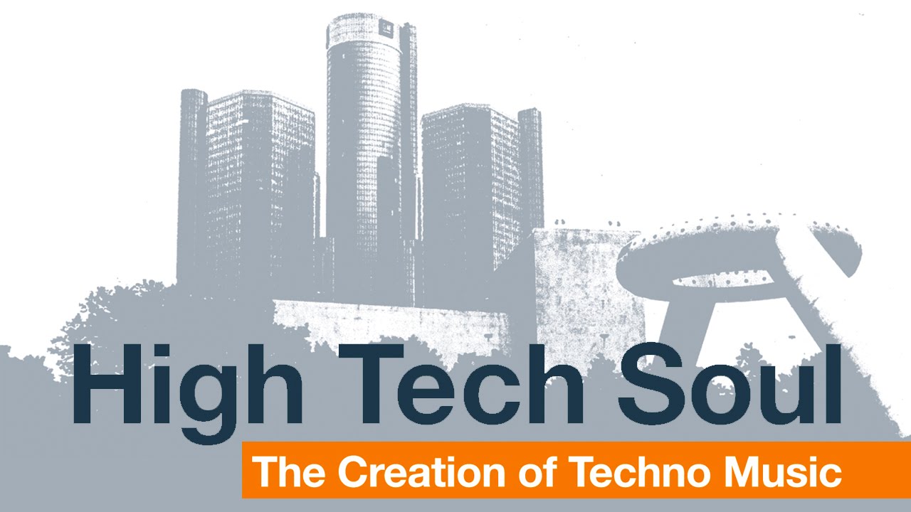 High Tech Soul - The Creation of Techno Music | tekkno.info